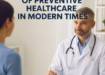 The Importance of Preventive Healthcare in Modern Times
