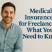 Medical Insurance for Freelancers: What You Need to Know